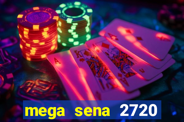 mega sena 2720 giga sena